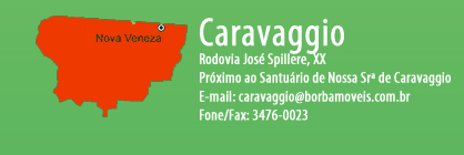 Borba Móveis - Caravaggio - Nova Veneza - Telefone: 48 3476-0023